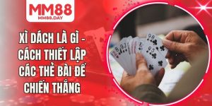 Xì Dách Là Gì - Cách Thiết Lập Các Thẻ Bài Để Chiến Thắng
